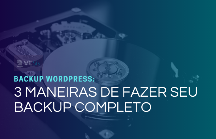 Backup WordPress 3 Maneiras de fazer seu backup completo